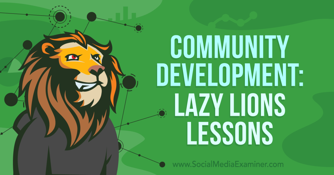 Bendruomenės plėtra: tinginių liūtų pamokos – socialinės žiniasklaidos egzaminuotojas