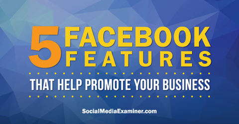 naudokite penkias „Facebook“ funkcijas reklamuodami „Facebook“