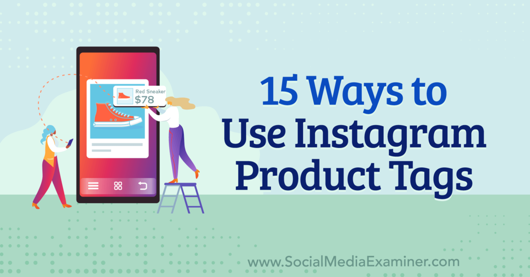 15 būdų, kaip naudoti „Instagram“ produkto žymas, kurias pateikė Anna Sonnenberg socialinėje žiniasklaidoje.