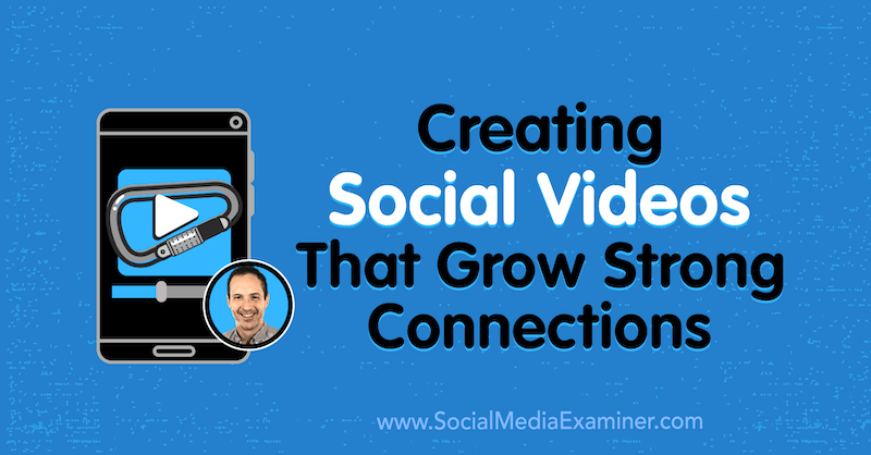 Sukurti socialinius vaizdo įrašus, kurie užmezga tvirtus ryšius: socialinės žiniasklaidos ekspertas