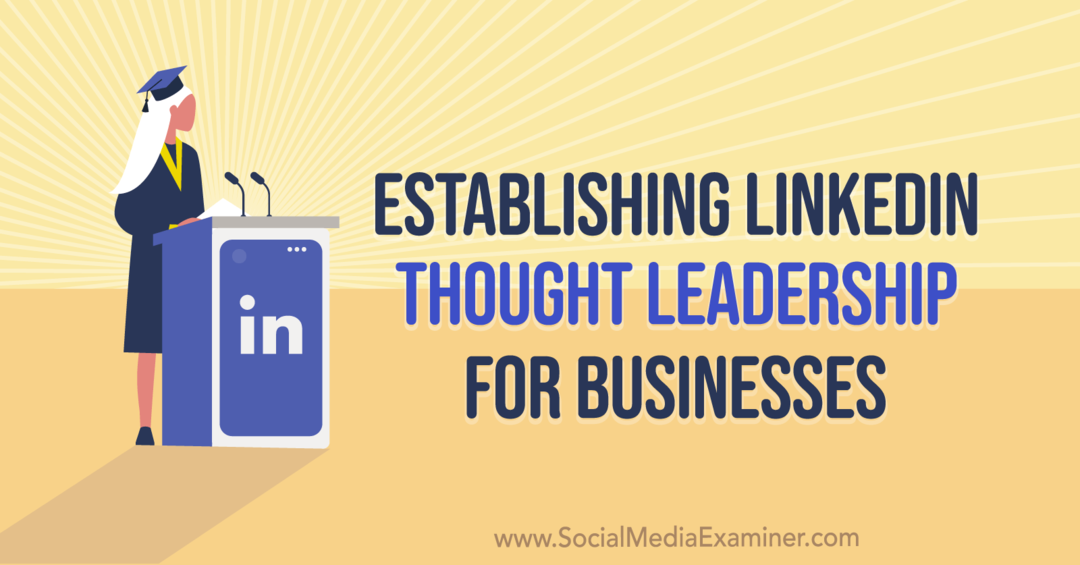 „LinkedIn Thought Leadership“ verslui sukūrimas: socialinės žiniasklaidos egzaminuotojas