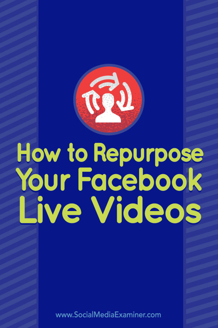 Patarimai, kaip pritaikyti „Facebook Live“ vaizdo įrašą kitoms platformoms.