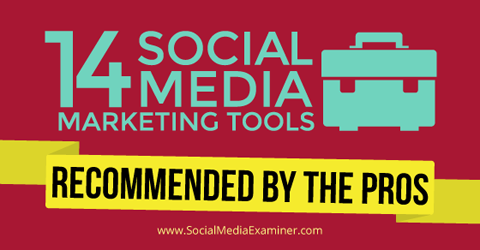 15 socialinių tinklų rinkodaros įrankių iš profesionalų