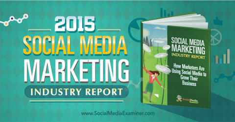 2015 m. Socialinės žiniasklaidos rinkodaros pramonės ataskaita: socialinės žiniasklaidos ekspertas