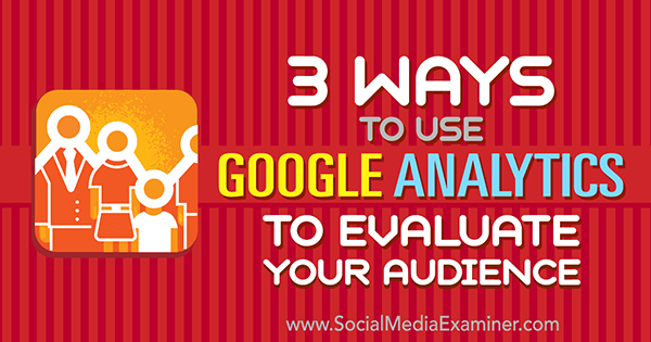 naudokite „Google Analytics“, kad ištirtumėte socialinės žiniasklaidos auditoriją