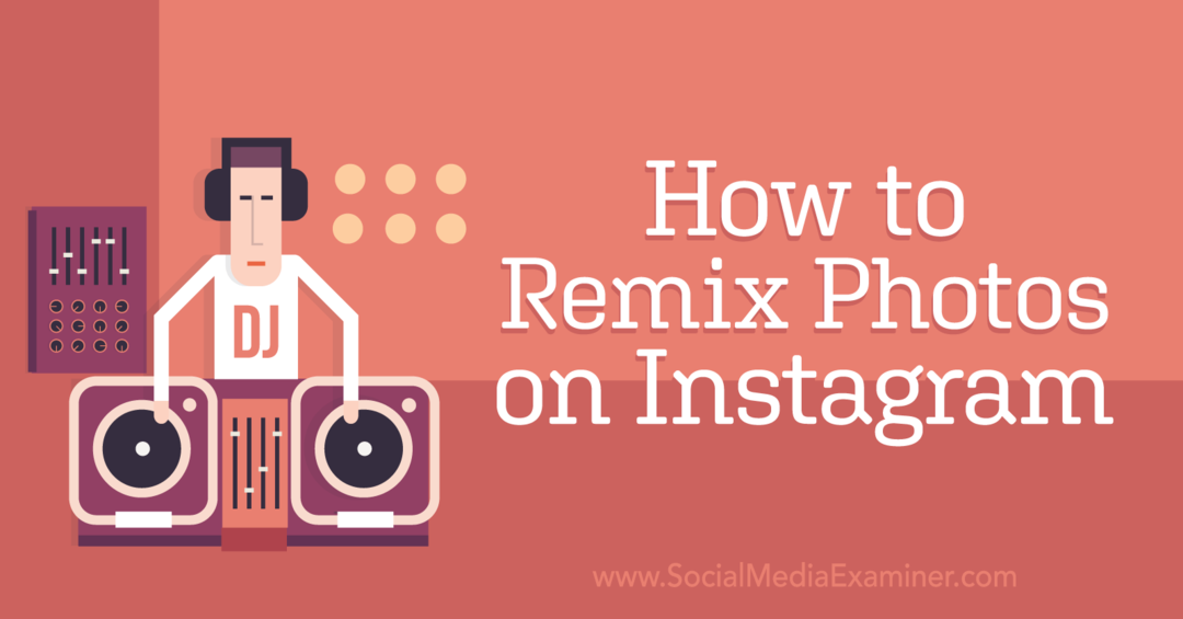 Kaip remiksuoti nuotraukas „Instagram“: Socialinės žiniasklaidos tikrintuvas