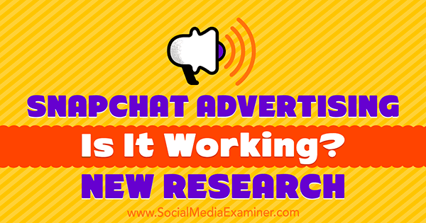 „Snapchat“ reklama: ar tai veikia? Naujas Michelle Krasniak tyrimas apie socialinės žiniasklaidos egzaminuotoją.