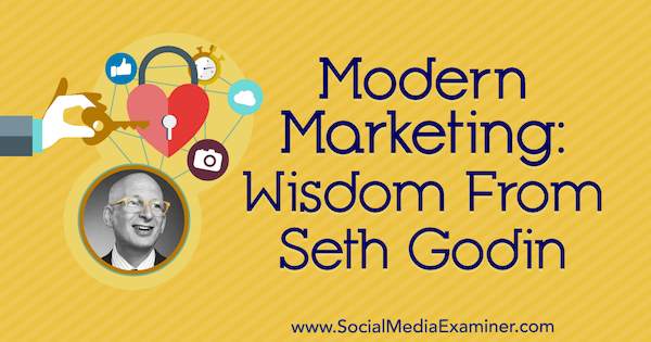 Šiuolaikinė rinkodara: Setho Godino išmintis socialinės žiniasklaidos rinkodaros tinklalaidėje.