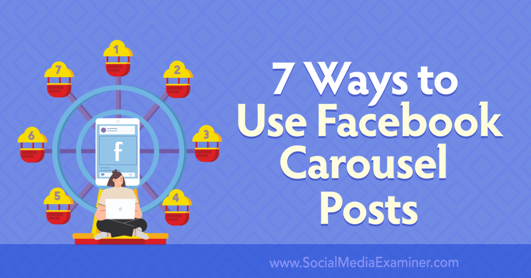 7 būdai, kaip naudoti „Facebook“ karuselės įrašus, kuriuos pateikė Anna Sonnenberg