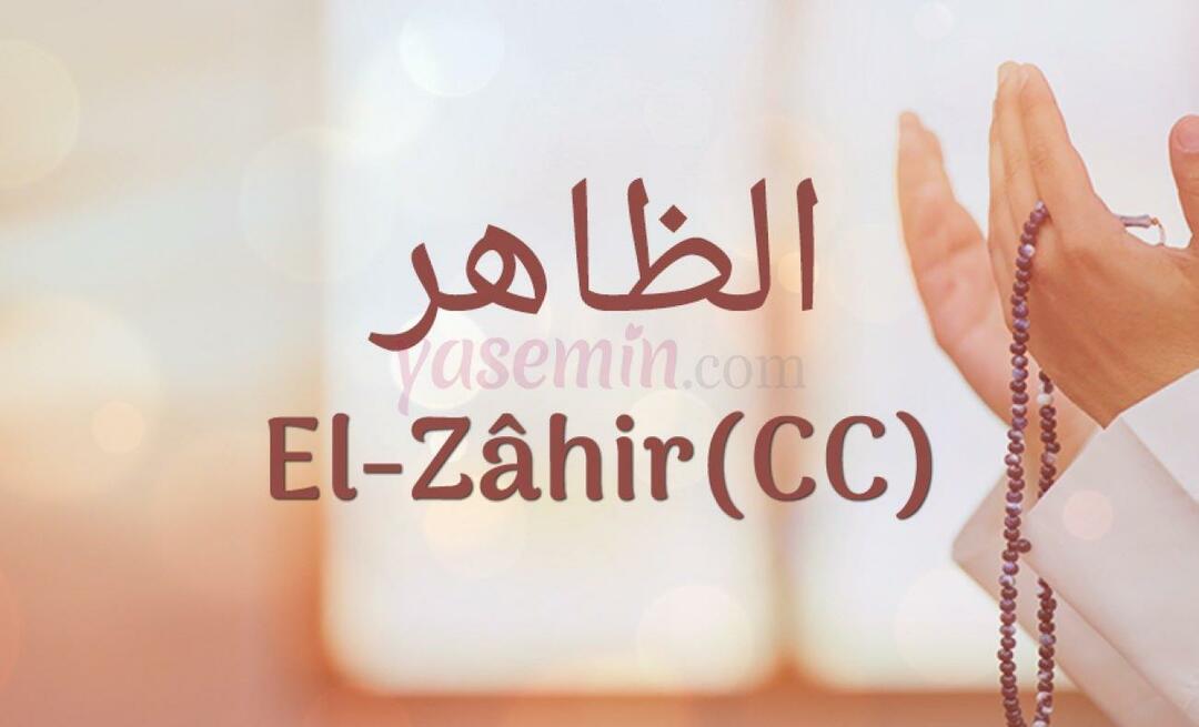 Ką reiškia Al-Zahir (c.c) iš Esma-ul Husna? Kokios yra al-Zahir (c.c) dorybės?