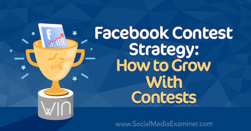 „Facebook“ konkurso strategija: kaip augti su Allie Bloyd konkursais socialinės žiniasklaidos eksperte.