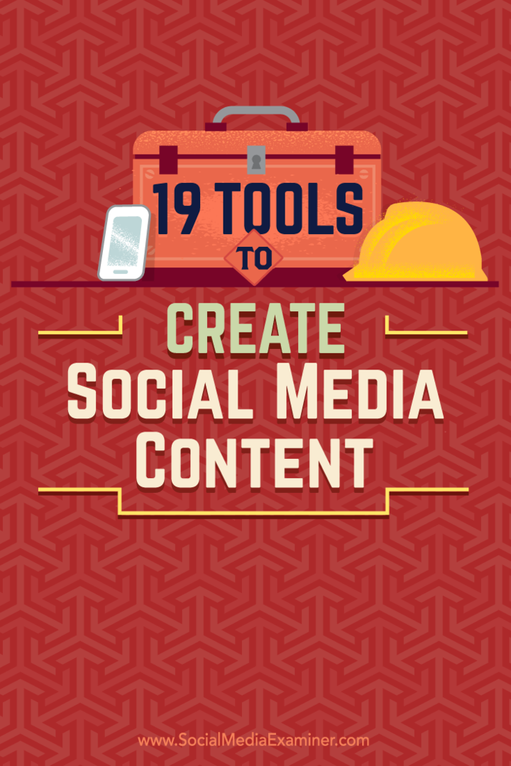 Patarimai dėl 19 įrankių, kuriuos galite naudoti kurdami ir bendrindami turinį socialiniuose tinkluose.