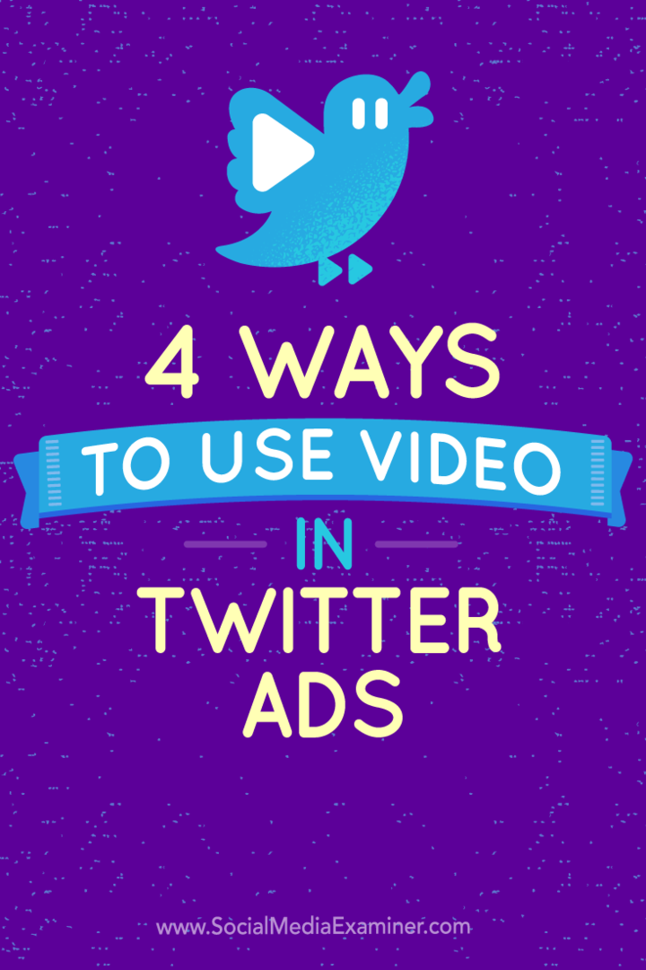 4 būdai, kaip naudoti vaizdo įrašą „Twitter“ skelbimuose: socialinės žiniasklaidos ekspertas