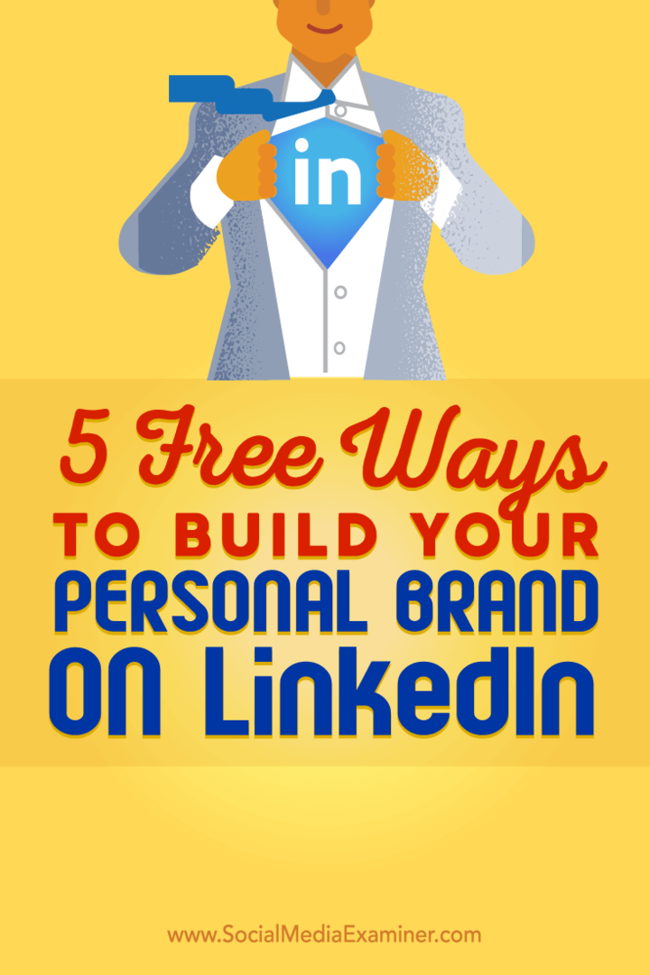 5 nemokami būdai sukurti asmeninį prekės ženklą „LinkedIn“: socialinės žiniasklaidos ekspertas