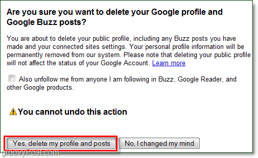 jei esate tikri, kad norite ištrinti savo „Google Buzz“ įrašus, tada spustelėkite Taip, ištrinti mane profilį ir įrašus, o „Google Buzz“ nebebus!
