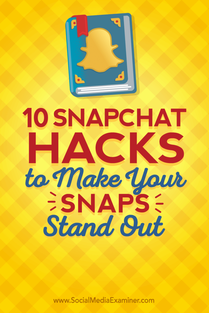 10 „Snapchat“ įsilaužimų, kad jūsų snaps išsiskirtų: socialinės žiniasklaidos ekspertas