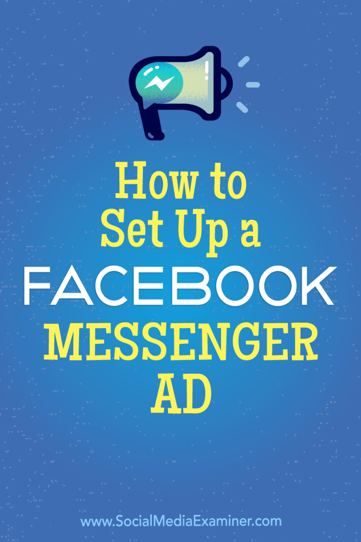 Kaip nustatyti „Facebook Messenger“ skelbimą: socialinės žiniasklaidos ekspertas