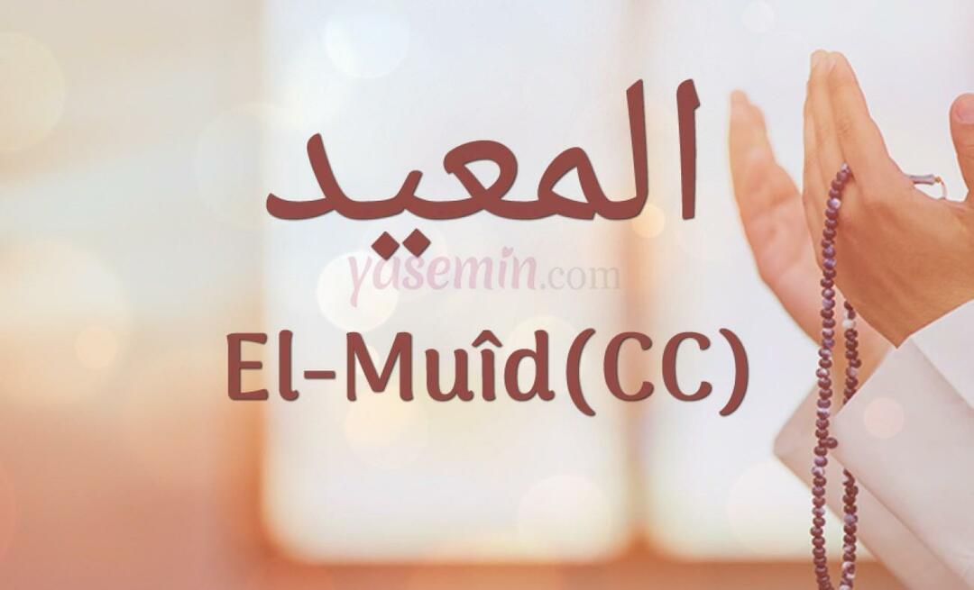Ką reiškia Al-Muid (cc) iš Esmaül Husna? Kokios yra al-Muid (cc) dorybės?