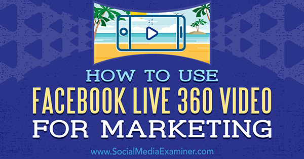 Kaip naudoti „Facebook Live 360“ vaizdo įrašą rinkodarai, autorius Joel Comm socialinės žiniasklaidos eksperte.