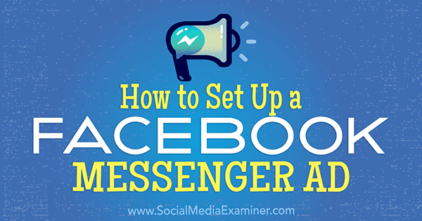 Kaip sukonfigūruoti Tammy Cannon „Facebook Messenger“ skelbimą socialinės žiniasklaidos eksperte.