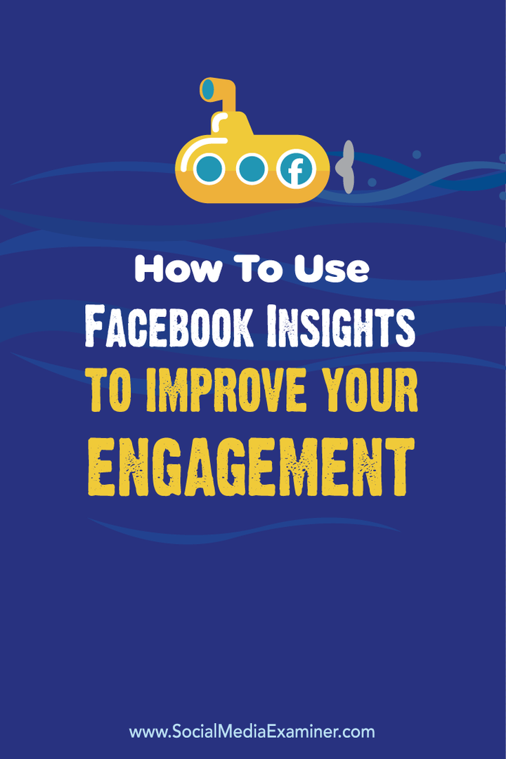 Kaip naudoti „Facebook“ įžvalgas, kad pagerintumėte savo įsitraukimą: socialinės žiniasklaidos ekspertas