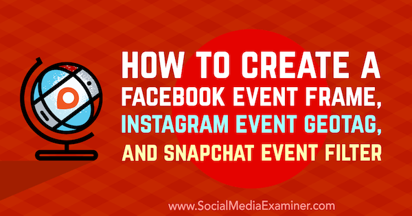 Kaip sukurti „Facebook“ įvykių rėmelį, „Instagram Event GeoTag“ ir „Snapchat“ įvykių filtrą, kurį sukūrė Kristi Hines socialinės žiniasklaidos eksperte.