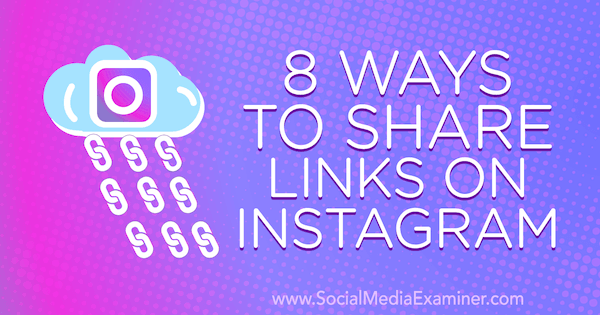 8 būdai, kaip dalytis nuorodomis „Instagram“ tinkle, kurią pateikė Corinna Keefe socialinės žiniasklaidos eksperte.