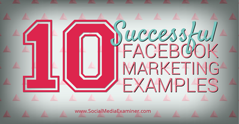 10 prekės ženklų, sėkmingai naudojančių „Facebook“