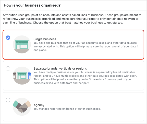„Facebook Attribution“ įrankyje pasirinkite, kaip organizuojamas jūsų verslas.