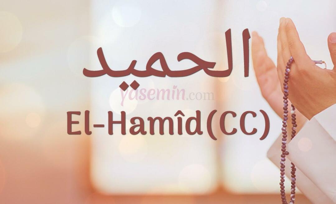 Ką reiškia Al-hamid (cc) iš Esma-ul Husna? Kokios yra al-hamid (cc) dorybės?