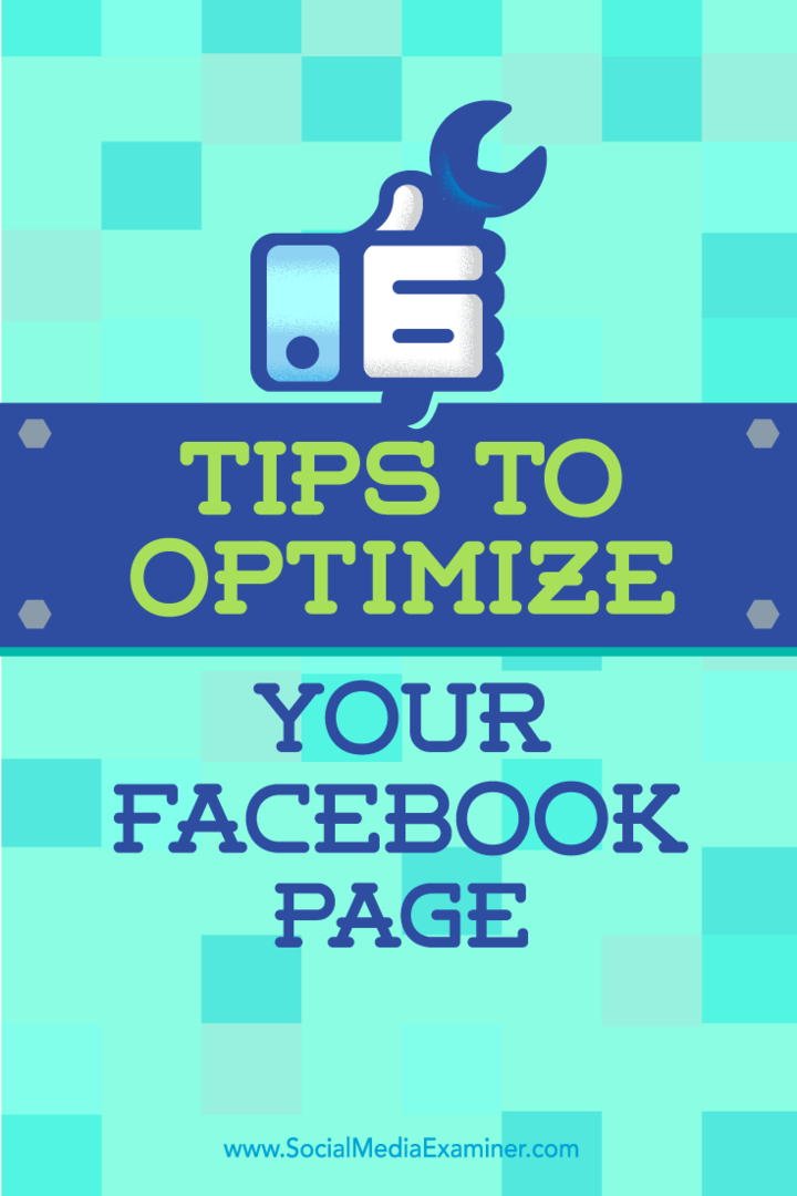 6 patarimai, kaip optimizuoti „Facebook“ puslapį: socialinės žiniasklaidos ekspertas