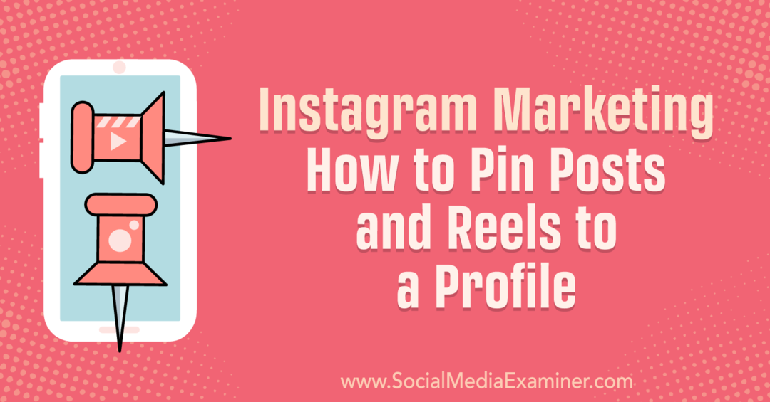 „Instagram“ rinkodara: kaip prisegti įrašus ir ritinius prie profilio ir socialinės žiniasklaidos tikrintojo