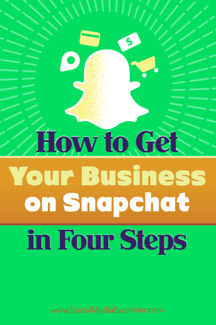 Kaip pasiekti savo verslą „Snapchat“ keturiais žingsniais: socialinės žiniasklaidos ekspertas
