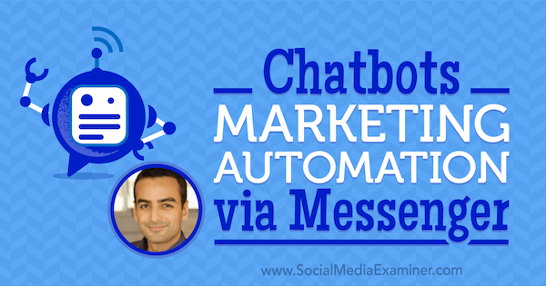 „Chatbots“: rinkodaros automatizavimas per „Messenger“, kuriame pateikiamos Andrew Warnerio įžvalgos apie socialinės žiniasklaidos rinkodaros tinklaraštį.