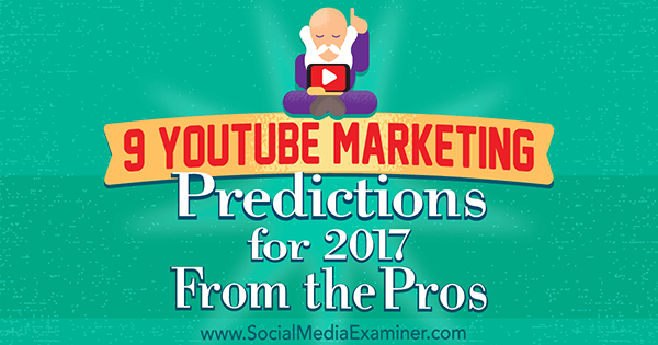 9 „YouTube“ rinkodaros prognozės 2017 m. Jenkinsas socialinių tinklų eksperte.