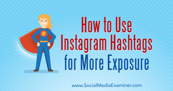 Kaip naudoti „Instagram“ hashtagus, kad padidintumėte Anos Gotter socialinės žiniasklaidos ekspertų sąrašą