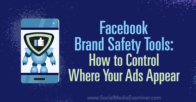 „Facebook“ prekės ženklo saugos įrankiai: kaip kontroliuoti, kur jūsų skelbimai rodomi Tara Zirker socialinės žiniasklaidos eksperte.