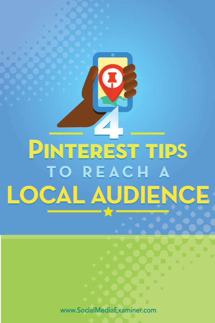 4 „Pinterest“ patarimai, kaip pasiekti vietinę auditoriją: socialinės žiniasklaidos ekspertas