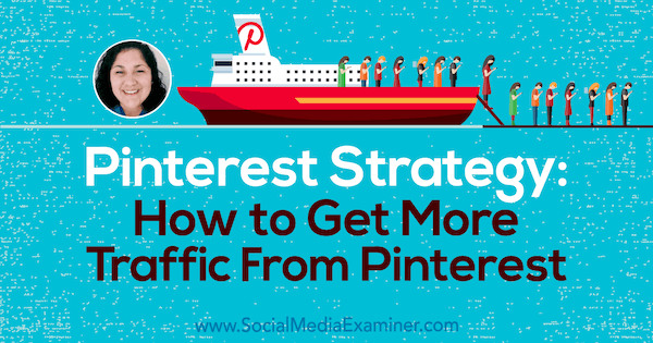 „Pinterest“ strategija: kaip gauti daugiau lankytojų iš „Pinterest“ su Jennifer Priest įžvalgomis socialinės žiniasklaidos rinkodaros tinklaraštyje.