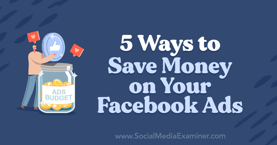 5 būdai, kaip sutaupyti pinigų „Facebook“ skelbimuose, Anna Sonnenberg