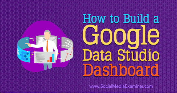 Kaip sukurti „Google Data Studio“ informacijos suvestinę, kurią sukūrė Jessica Malnik socialinės žiniasklaidos eksperte.