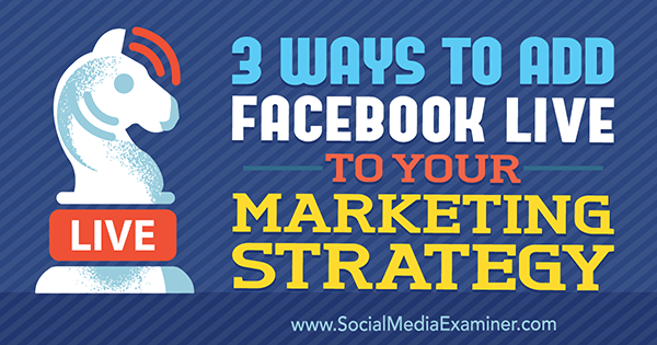 3 būdai, kaip pridėti „Facebook Live“ prie savo rinkodaros strategijos, Mattas Secristas socialinės žiniasklaidos eksperte.