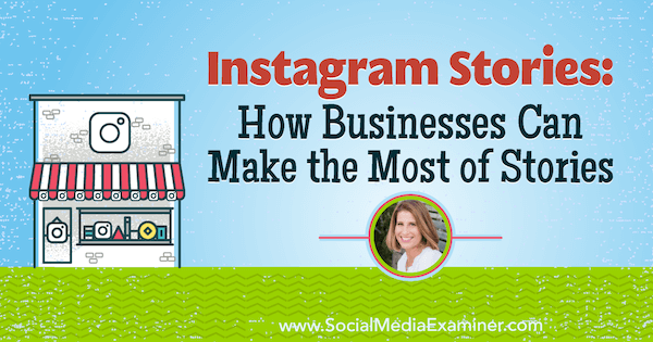 „Instagram“ istorijos: kaip įmonės gali maksimaliai išnaudoti istorijas, kuriose pateikiamos Sue B įžvalgos Zimmermanas socialinės žiniasklaidos rinkodaros tinklalaidėje.