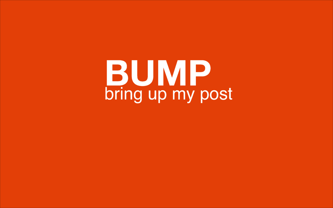 Ką reiškia interneto žargonas „BUMP“ ir kaip aš jį turėčiau naudoti?