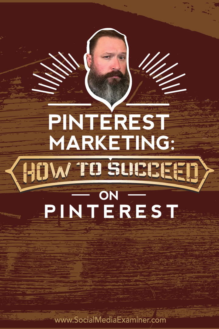 „Pinterest“ rinkodara: kaip pasisekti „Pinterest“: socialinės žiniasklaidos ekspertas