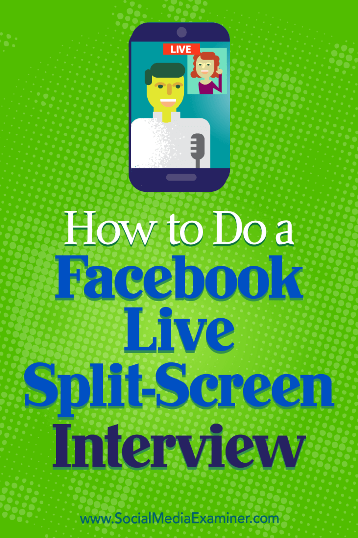 Kaip atlikti „Facebook Live“ pokalbį su dalijamu ekranu: socialinės žiniasklaidos ekspertas