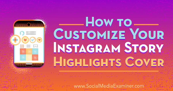 Kaip pritaikyti „Instagram“ istoriją, pabrėžiami Tammy Cannon viršeliai socialinės žiniasklaidos eksperte.