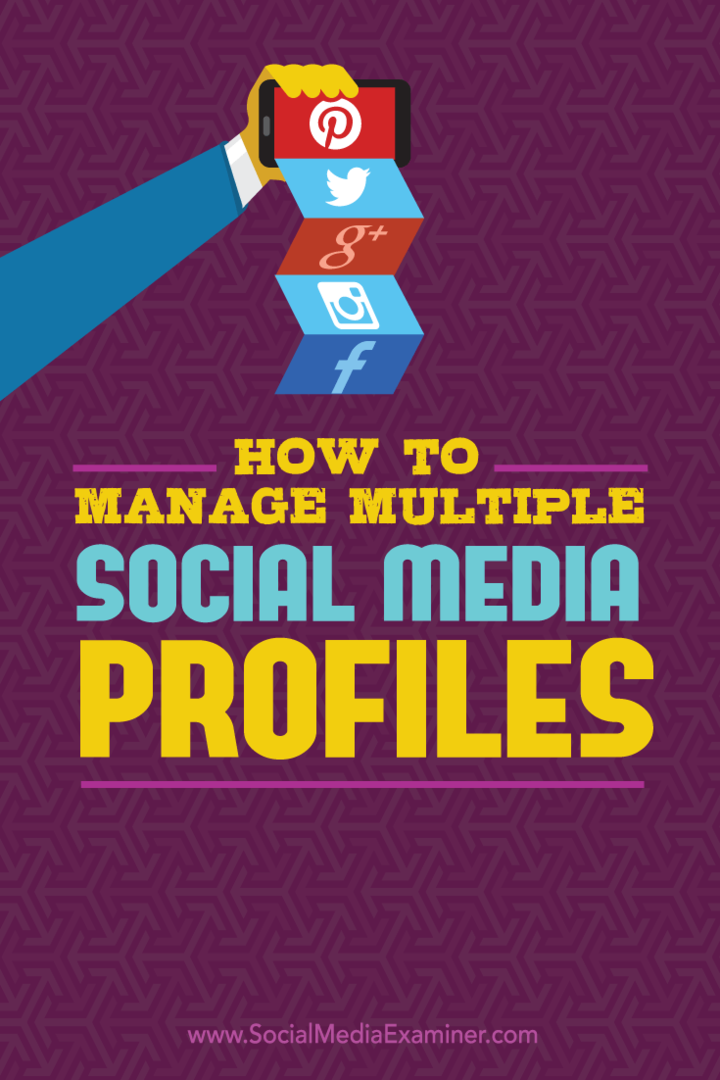 Kaip valdyti kelis socialinės žiniasklaidos profilius: socialinės žiniasklaidos ekspertas