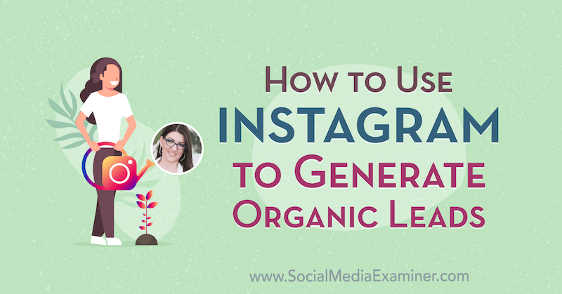 Kaip naudoti „Instagram“, norint generuoti natūralius potencialius klientus, pateikiant Jenno Hermano įžvalgas socialinės žiniasklaidos rinkodaros tinklalaidėje.