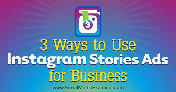 3 būdai, kaip naudoti „Instagram Stories“ skelbimus verslui.